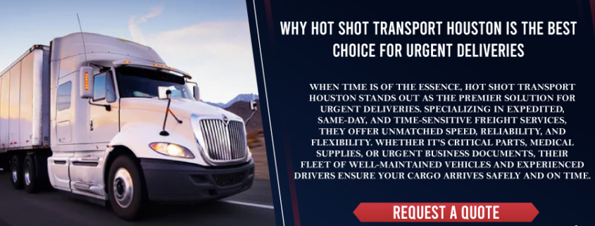 Why-Hot-Shot-Transport-Houston-is-the-Best-Choice-for-Urgent-Deliveries