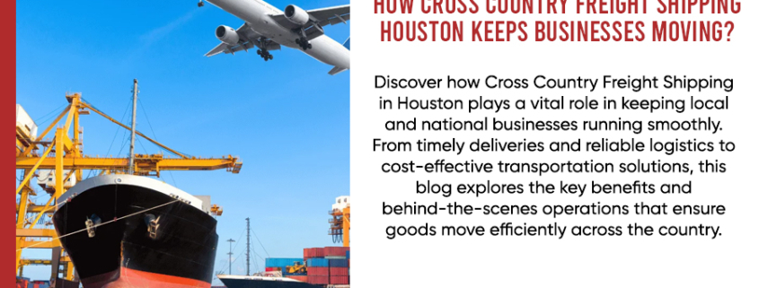 How-Cross-Country-Freight-Shipping-Houston-Keeps-Businesses-Moving