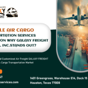 Reliable Air Cargo Transportation Services in Houston Why GALAXY FREIGHT SERVICES, INC. Stands Out