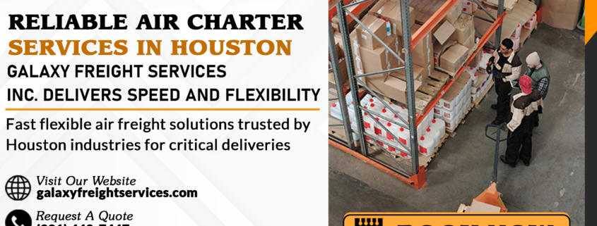 Galaxy Freight Services Reliable Air Charter Services in Houston